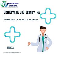 Best Orthopaedic Doctor in Patna: North East Orthopaedic Hospital