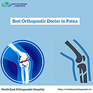 Best Orthopaedic Doctor in Patna: North East Orthopaedic Hospital