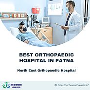 Best Orthopaedic Hospital in Patna: North East Orthopaedic Hospital