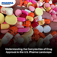 Understanding the Complexities of Drug Approval in the U.S. Pharma Landscape