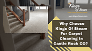 Why Choose Best Carpet Cleaning In Castle Rock CO? | Kings Of Steam