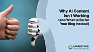 Why AI Content Isn’t Working (and What to Do for Your Blog Instead) - Marketing Insider Group