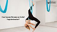 Can Anyone Become an Aerial Yoga Instructor?