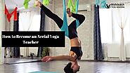 How to Become an Aerial Yoga Teacher – Rishikesh Yogkendra