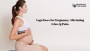 Yoga Poses for Pregnancy: Alleviating Aches & Pains