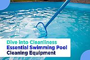 Swimming Pool Cleaning Equipment Selection in Dubai:Expert Tips