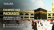 Cheapest Hajj packages: How Qurbani raises the Barkat of Hajj?