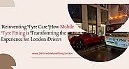 Tyre Care: How Mobile Tyre Fitting is Transforming the Experience