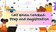 CAT Exam Cracked: Fast-Track Your Prep and Registration