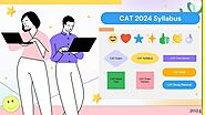 CAT 2024 Syllabus Breakdown: Key Topics, Latest Updates, and Preparation Tips