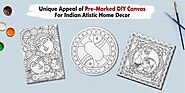 Unique Appeal of Pre-Marked DIY Canvas for Indian Artistic Home Decor