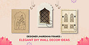 Designer Jharokha Frames : Elegant DIY Wall Decor Ideas