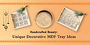 Handcrafted Beauty: Unique Decorative MDF Tray Ideas