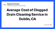 Average Cost of Clogged Drain Cleaning Service in Dublin, CA