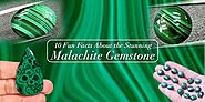 10 Fun Facts About The Stunning Malachite Gemstone