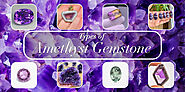 Discover Different Types Of Amethyst Gemstones