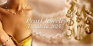 Pearl Jewelry Trends in 2024: Must-Have Styles Revealed