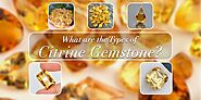 What Are The Types Of Citrine Gemstones?