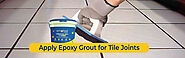 How to Apply Epoxy Grout for Tile Joints