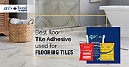 Best Floor Tile Adhesive Used for Flooring Tiles