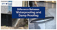 Difference Between Waterproofing and Damp Proofing