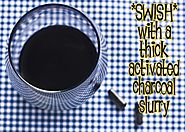 Dazzle! Whiten Your Teeth With Activated Charcoal