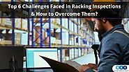 The Top 6 Challenges Faced in Racking Inspections and How to Overcome Them?