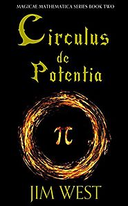 Circulus de Potentia (Magicae Mathematica Book 2) by Jim West