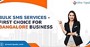 Bulk SMS Services - First Choice for Bangalore Business