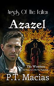 Angels Of The Fallen: Azazel: It's Time, Live On The Dark Side (The Watchers Book 2)