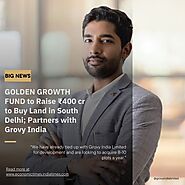 Golden Growth Fund to raise Rs 400 cr to buy land in south delhi