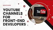 Top YouTube Channels for Front-End Developers - Tech Binate