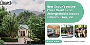 How Oscar's on the Yarra Creates an Unforgettable Escape in Warburton, Vic - Oscar’s on the Yarra