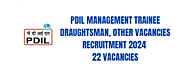 PDIL Management Trainee, Draughtsman Recruitment 2024 - Apply Now