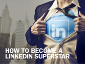 How to Become a LinkedIn Influential SuperStar