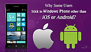 Why Some Users Stick to Use Windows Phone other than iOS and Android?