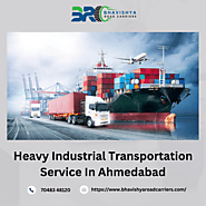 Top-Rated Heavy Industrial Transportation Services in Ahmedabad | Bhavishya Road Carriers