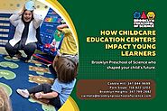 Importance of Child care Education Centers in Overall Development of Young Learners child care learning