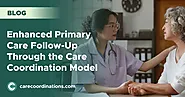 Enhanced Primary Care Follow-Up Through the Care Coordination Model | Care Coordinations