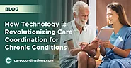 How Technology is Revolutionizing Care Coordination for Chronic Conditions | Care Coordinations