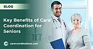 Key Benefits of Care Coordination for Seniors | Care Coordinations