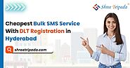 Cheapest Bulk SMS Service With DLT Registration in Hyderabad | Shree Tripada