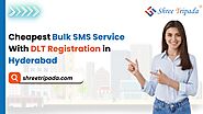 Cheapest Bulk SMS Service With DLT Registration in Hyderabad | Shree Tripada