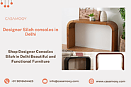 Shop Designer Consoles Siloh in Delhi Beautiful and Functional Furniture