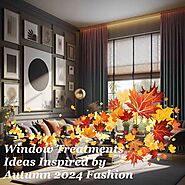 Window Treatments Ideas Inspired by Autumn 2024 Fashion