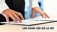 Lưu hành nội bộ là gì? Đặc điểm, các loại văn bản lưu hành nội bộ