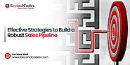 Effective Strategies to Build a Robust Sales Pipeline