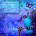 Faith is the bird that feels the light . . . .