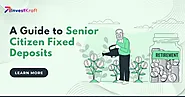 Invest Wisely, Retire Comfortably: A Guide to Senior Citizen Fixed Deposits (FDs) in 2024