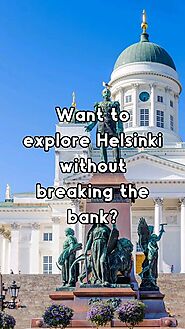 Exploring Helsinki on a Budget: Top Tips and Must-See Places